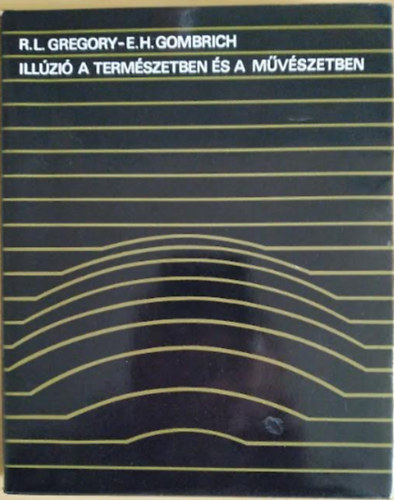 R.L.-Gombrich, E.H. Gregory - Illzi a termszetben s a mvszetben