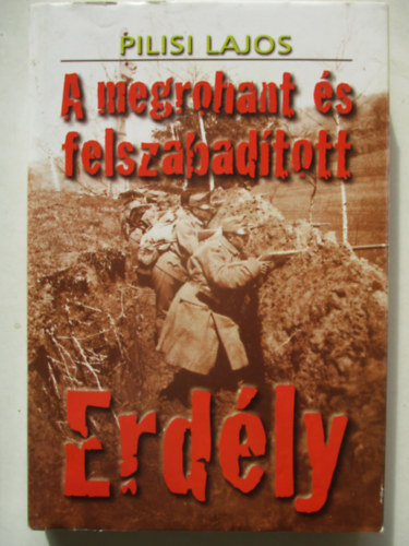 Pilisi Lajos - A megrohant s felszabadtott Erdly