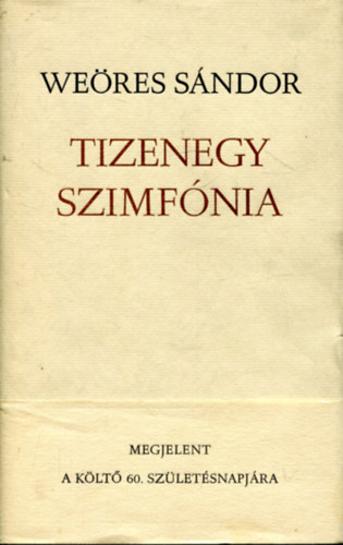 Tizenegy szimf�nia (Megjelent a k�lt� 60. sz�let�snapj�ra)