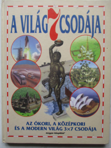 A vilg 7 csodja - Az kori, a kzpkori s a modern vilg 3x7 csodja