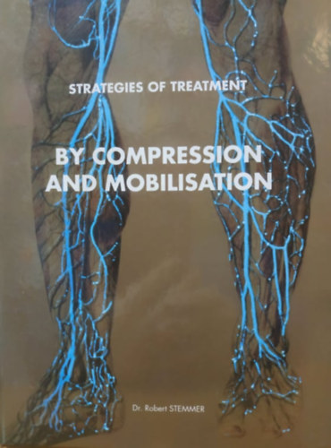 Dr. Robert Stemmer - Strategies of Treatment: By Compression and Mobilisation (Ganzoni & Cie)