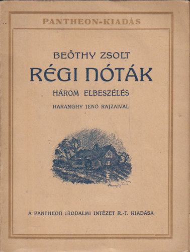 Bethy Zsolt - Rgi ntk (Hrom elbeszls) Haranghy Jen rajzaival