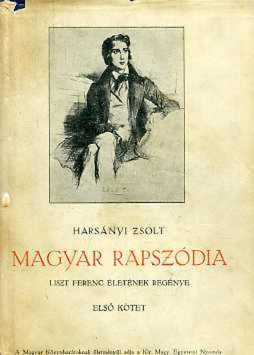 Harsnyi Zsolt - Magyar rapszdia I-IV. Liszt Ferenc letnek regnye.