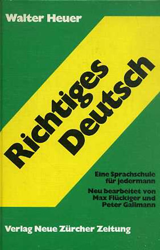 Walter Heuer - Richtiges Deutsch. Eine Sprachschule f�r jedermann