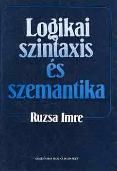 Ruzsa Imre - Logikai szintaxis s szemantika I-II.