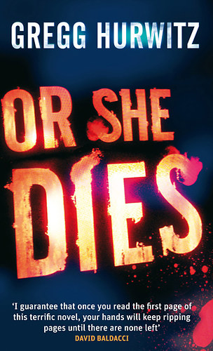 Gregg Hurwitz - Or She Dies