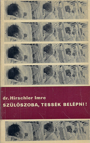 Sz�l�szoba, tess�k bel�pni! - K�nny� terhess�g, f�jdalom n�lk�li sz�l�s, eg�szs�ges gyermek (Harmadik b�v�tett kiad�s)