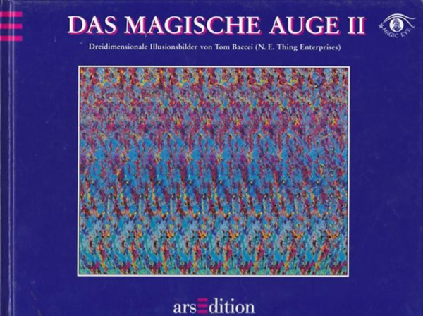 Tom Baccei - Das magische Auge II. - Dreidimensionale Illusionsbilder. ( N.E. Thing Enterpreises)