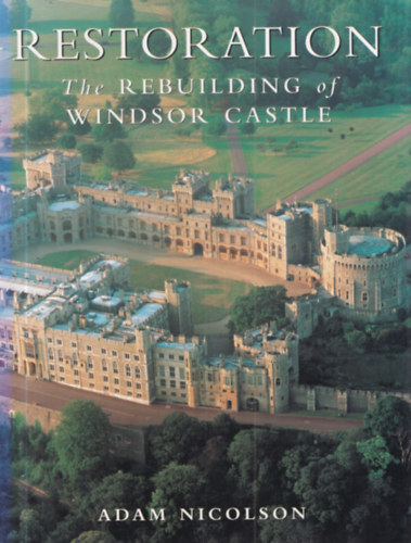 Restoration: The Rebuilding of Windsor Castle