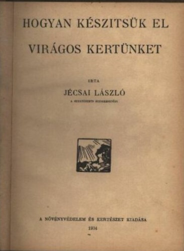 J�csai L�szl� - Hogyan k�sz�ts�k el vir�gos kert�nket