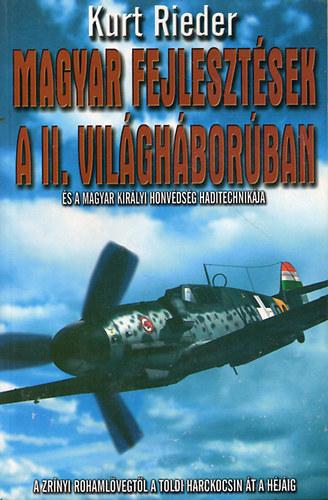 Kurt Reider - Magyar fejlesztsek a II. vilghborban s a Magyar Kirlyi Honvdsg haditechnikja