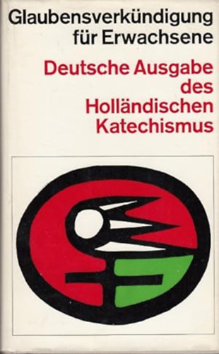 Glaubensverkndigung fr Erwachsene - Deutsche Ausgabe des Hollndischen Katechismus