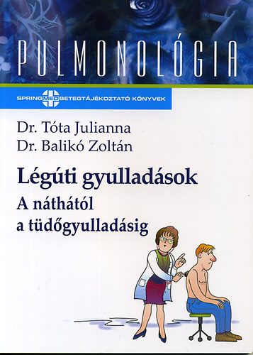Dr. Tta Julianna; Dr. Balik Zoltn - Lgti gyulladsok - A nthtl a tdgyulladsig