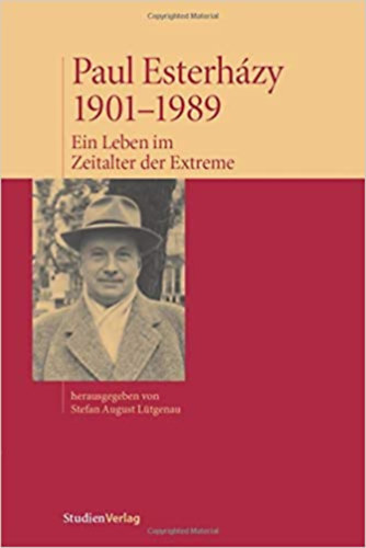 Paul Esterh�zy 1901-1989. Ein Leben im Zeitalter der Extreme