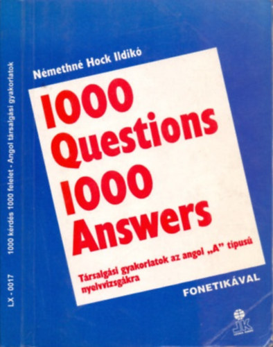 1000 Questions 1000 Answers - Trsalgsi gyakorlatok az angol "A" tpus nyelvvizsgkra - Fonetikval