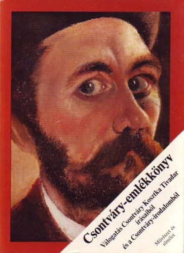 Csontv�ry-eml�kk�nyv - V�logat�s Csontv�ry Kosztka Tivadar �r�saib�l �s a Csontv�ry-irodalomb�l