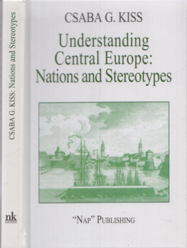 Understanding Central Europe - Nations and Stereotypes - Essays from the Adriatic to the Baltic Sea