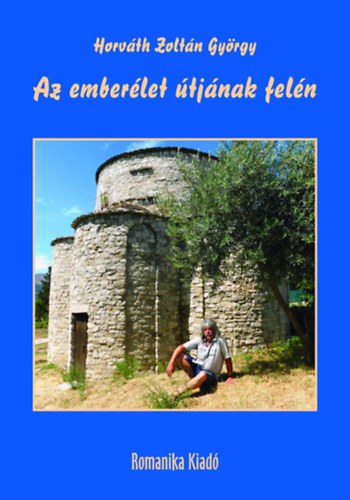 Horváth Zoltán György - Az emberélet útjának felén