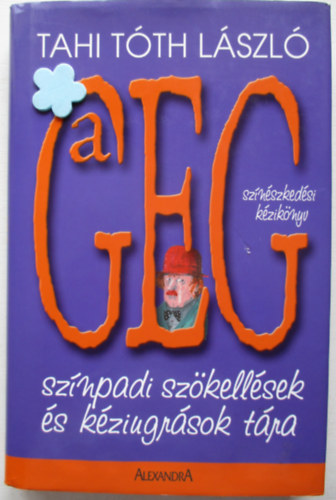 A GEG. Sznszkedsi kziknyv - Sznpadi szkellsek s kziugrsok tra