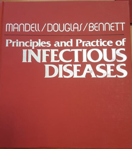 Gerald L. Mandell, John E. Bennett R. Gordon Douglas - Principles and Practice of Infectious Diseases vol. 1-2.