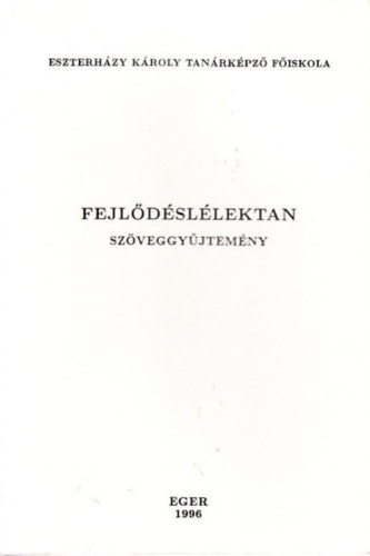 Fejl�d�sl�lektan - Sz�veggy�jtem�ny /Eszterh�zy K�roly Tan�rk�pz� F�iskola/