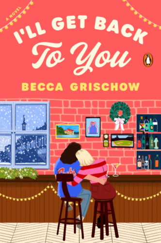 Becca Grischow - I'll Get Back to You: A Novel