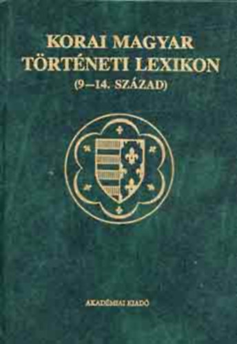 Korai magyar trtneti lexikon (9-14. szzad)