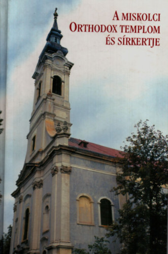 A miskolci orthodox templom �s s�rkertje