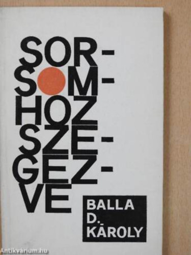 Balla D. Kroly - Sorsomhoz szegezve