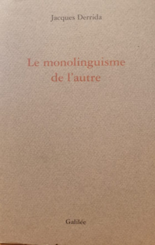 Le monolinguisme de l'autre (A msik egynyelvsge - francia nyelv)