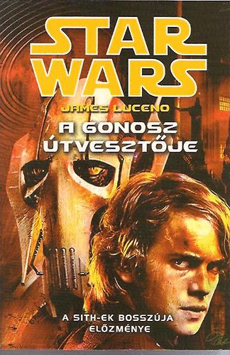 James Luceno - Star Wars: A Gonosz tvesztje (a Sithek bosszja elzmnye)