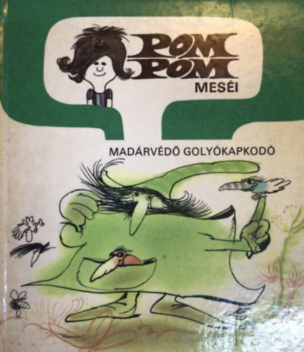 Csuk�s Istv�n - Pom Pom mes�i - Mad�rv�d� Goly�kapkod�