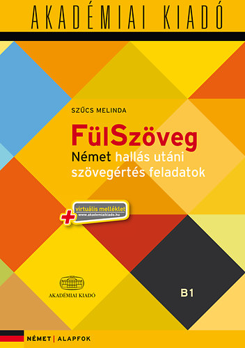 Sz�cs Melinda  (szerk.) - F�lSz�veg  - N�met hall�s ut�ni sz�veg�rt�s feladatok - Alapfok (B1) + virtu�lis mell�klet