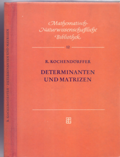 Dr. R. Kochendrffer - Determinanten und Matrizen - 4. Auflage (Mathematisch-naturwissenschaftliche Bibliothek)