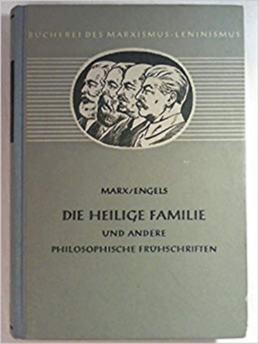 Friedrich Engels Karl Marx - Die heilige Familie und andere philosophische Frhschriften