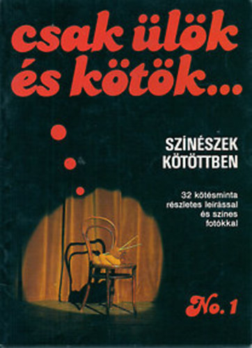 Csak �l�k �s k�t�k... (Sz�n�szek k�t�ttben)