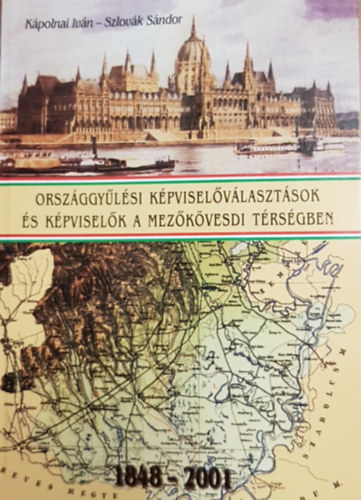 Orszggylsi kpviselvlasztsok s kpviselk a mezkvesdi trsgben 1848-2001