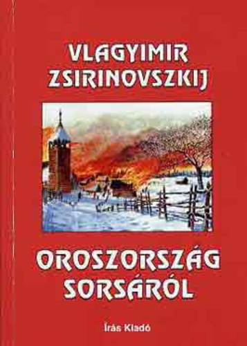 Vlagyimir Zsirinovszkij - Oroszorszg sorsrl