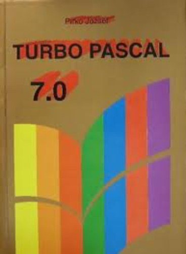 Turbo Pascal 7.0 - NYITOTT RENDSZER KPZS - TVOKTATS - OKTATSI SEGDLETE TANKNYV