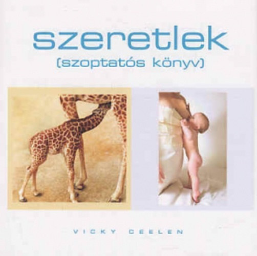 Vicky Ceelen - Szeretlek - Szoptats knyv