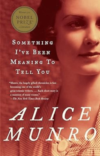 Alice Munro - Something I've Been Meaning to Tell You