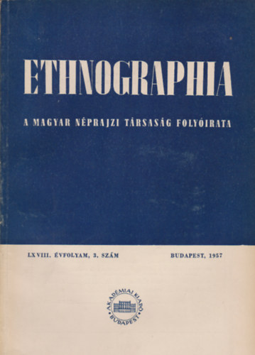 Ethnographia - a Magyar Nprajzi Trsasg folyirata LXVIII. vfolyam 3. szm, 1957
