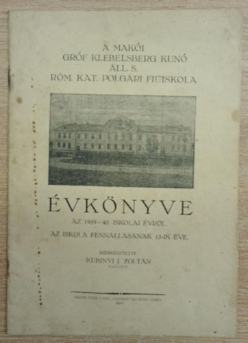 A Mak�i Gr�f Klebelsberg Kun� �ll. S. R�m. Kat. Polg�ri Fi�iskola �rtes�t�je az 1939-40. iskolai �vr�l