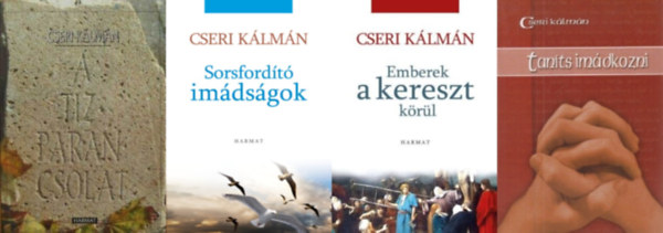 4 db  Cseri Klmn m: Tants imdkozni + Tzparancsolat + Emberek a kereszt krl + Sorsfordt imdsgok
