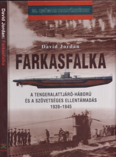 Farkasfalka (A tengeralattj�r�-h�bor� �s a sz�vets�ges ellent�mad�s 1939-1945) - 20. sz�zadi hadt�rt�net