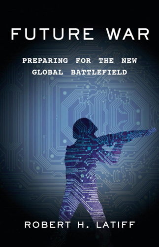 Future War - Preparing for the new global battlefield