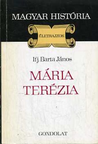 M�ria Ter�zia - A hatalom s�lya