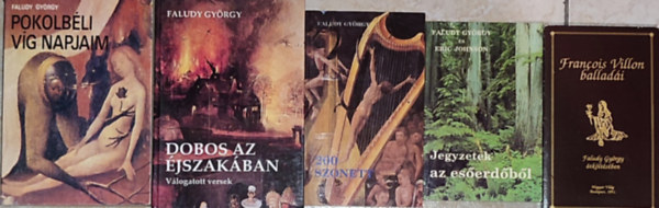 5db Faludy Gyrgy knyv - Dobos az jszakban; Pokolbli vg napjaim; 200 szonett; Jegyzetek az eserdbl; Francois Villon balladi Faludy Gyrgy tkltsben