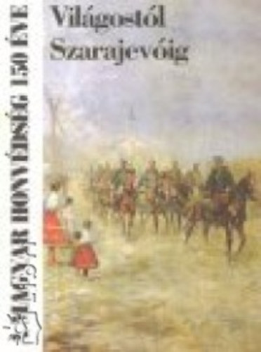 Vilgostl Szarajevig+ Szarajevtl Trianonig