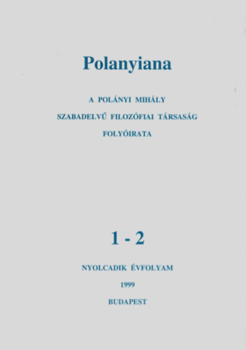 Polanyiana - A Polnyi Mihly szabadelv filozfiai trsasg folyirata 1999/1-2. szm 8. vfolyam